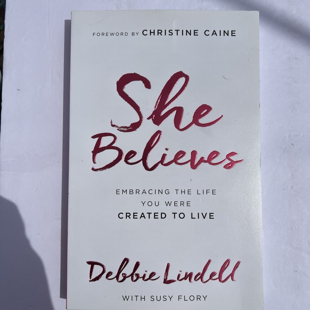 She Believes Embracing the Life You Were Created to Live Paperback Book 2016